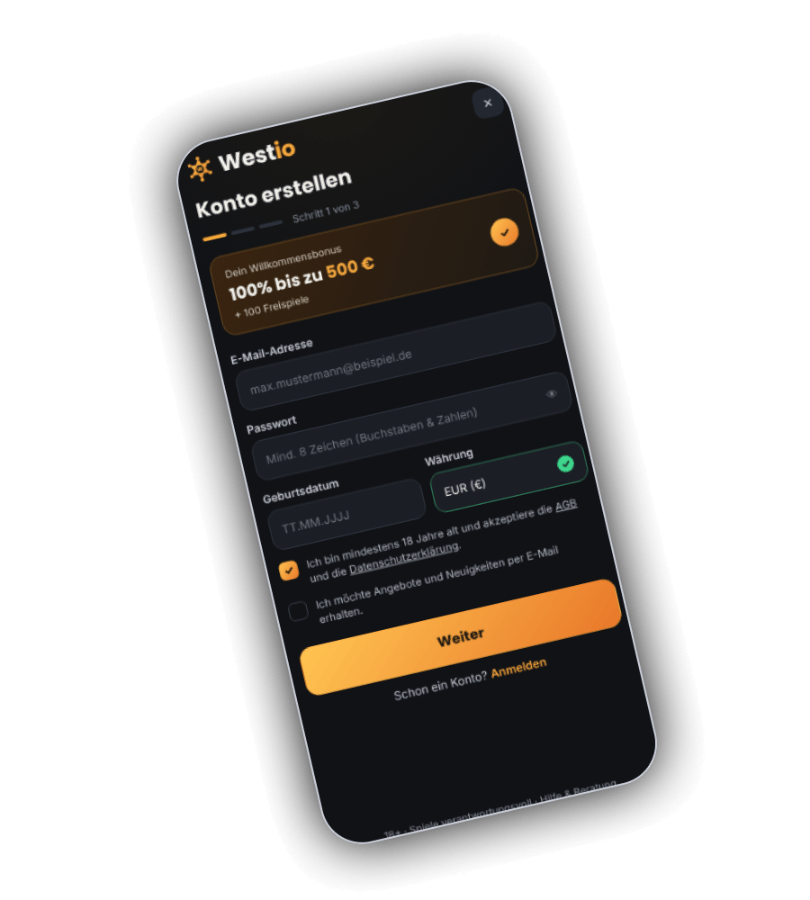 Formular Konto erstellen der Westio App mit der Anzeige Schritt 1 von 3, einem Kasten mit dem Bonus 100% bis zu 500 Euro plus 100 Freispiele, den Feldern E-Mail, Passwort, Geburtsdatum und Währung EUR, einem angehakten Kästchen für Alter, AGB und Datenschutz, einem leeren Kästchen für den Newsletter und dem Knopf Weiter